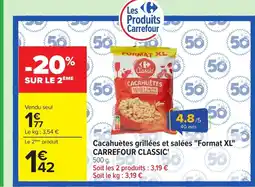 Carrefour CARREFOUR CLASSIC Cacahuètes grillées et salées Format XL offre