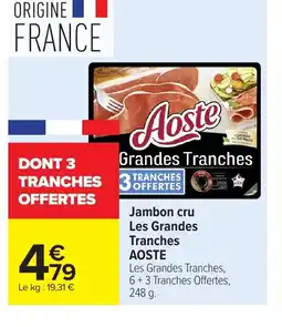 Carrefour AOSTE Jambon cru Les Grandes Tranches offre