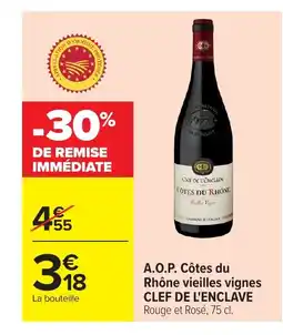 Carrefour CLEF DE L'ENCLAVE A.O.P. Côtes du Rhône vieilles vignes offre
