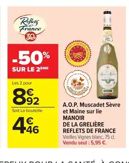 Carrefour MANOIR DE LA GRELIÈRE REFLETS DE FRANCE A.O.P. Muscadet Sèvre et Maine sur lie offre