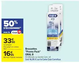 Carrefour ORAL B Brossettes Promo Pack offre