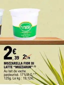 E.Leclerc MOZZARELLA FIOR DI LATTE MOZZARUN offre