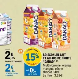 E.Leclerc BOISSON AU LAIT ET AU JUS DE FRUITS “DANAO” offre