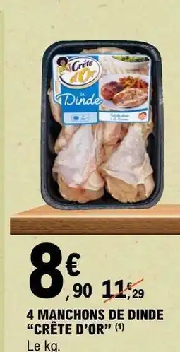 E.Leclerc 4 MANCHONS DE DINDE CRÊTE D’OR offre