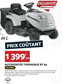 Bricomarché ALPINK Autoportée thermique bt 84 offre