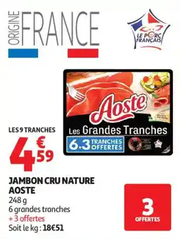 Auchan Jambon cru nature aoste offre
