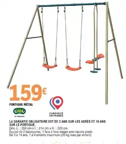 E.Leclerc LA GARANTIE OBLIGATOIRE EST DE 2 ANS SUR LES AGRÈS ET 10 ANS SUR LE PORTIQUE. offre