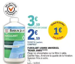 E.Leclerc FLOCULANT LIQUIDE UNIVERSEL BEAUX JOURS offre