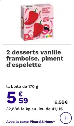 Picard 2 desserts vanille framboise piment d'espelette offre
