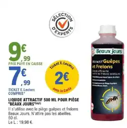 E.Leclerc LIQUIDE ATTRACTIF POUR PIÈGE "BEAUX JOURS"(4)(5) offre