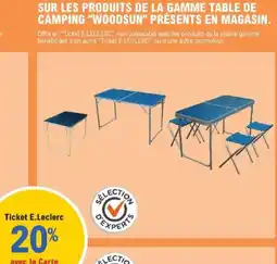E.Leclerc SUR LES PRODUITS DE LA GAMME TABLE DE CAMPING WOODSUN PRÉSENTS EN MAGASIN. offre