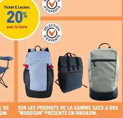 E.Leclerc SUR LES PRODUITS DE LA GAMME SACS A DOS WOODSUN PRÉSENTS EN MAGASIN. offre