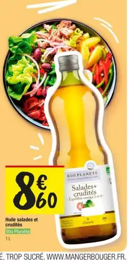 Les Comptoirs de la Bio Bio Planète Huile salades et crudités offre