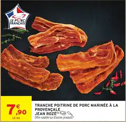 Intermarché Tranche poitrine de porc marinée à la provençale jean rozé offre