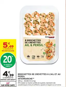 Intermarché Brochettes de crevettes à l'ail et au persil intermarche offre