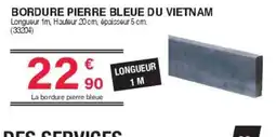 Chretien Matériaux Bordure pierre bleue du vietnam offre
