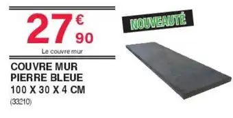 Chretien Matériaux Couvre mur pierre bleue offre