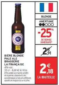 Intermarché BIÈRE BLONDE PALE ALE BRASSERIE LA FRANÇAISE offre
