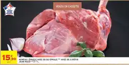 Intermarché AGNEAU : ÉPAULE AVEC OS OU ÉPAULE ** AVEC OS À RÔTIR JEAN ROZÉ offre