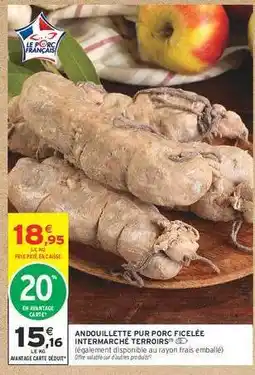 Intermarché ANDOUILLETTE PUR PORC FICELÉE INTERMARCHÉ TERROIRS offre