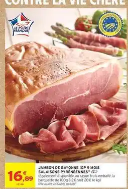 Intermarché JAMBON DE BAYONNE IGP 9 MOIS SALAISONS PYRÉNÉENNES offre