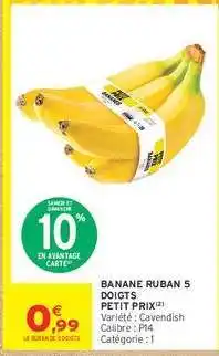Intermarché BANANE RUBAN 5 DOIGTS offre