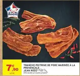 Intermarché Tranche Poitrine de Porc Marinée à la Provençale Jean Rozé offre