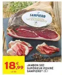 Intermarché JAMBON SEC SUPÉRIEUR POIVRÉ SAMPIERO offre