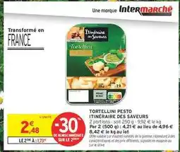 Intermarché TORTELLINI PESTO ITINÉRAIRE DES SAVEURS offre