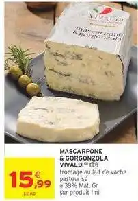 Intermarché MASCARPONE & GORGONZOLA VIVALDI offre