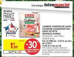 Intermarché JAMBON SUPÉRIEUR SANS COUENNE CONSERVATION SANS NITRITE MONIQUE RANOU offre