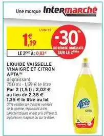 Intermarché LIQUIDE VAISSELLE VINAIGRE ET CITRON APTA offre