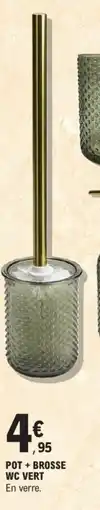 E.Leclerc Pot + brosse wc vert offre