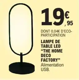 E.Leclerc Lampe de table led the home deco factory offre