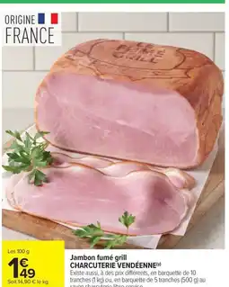 Carrefour Market Jambon fumé grill charcuterie vendéenne offre