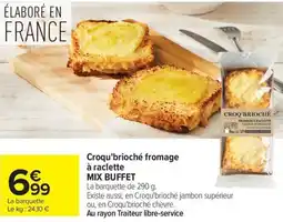 Carrefour Market Croqu'brioché fromage à raclette mix buffet offre