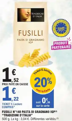 E.Leclerc Tradizioni d'italia fusilli n°140 pasta di gragnano igp offre