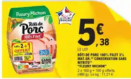 E.Leclerc Fleury michon rôti de porc 100% filet 3% mat.gr. conservation sans nitrite offre