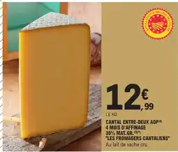 E.Leclerc Les fromagers cantaliens cantal entre-deux aоp 4 mois d'affinage 30% mat.gr offre