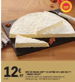 E.Leclerc Andre collet brie de meaux aop 1/2 affiné 23% mat.gr offre