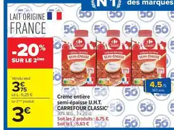 Carrefour Drive CARREFOUR CLASSIC UHT Crème entière semi-épaisse offre