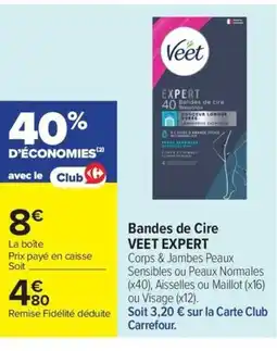 Carrefour Drive VEET EXPERT Bandes de Cire offre