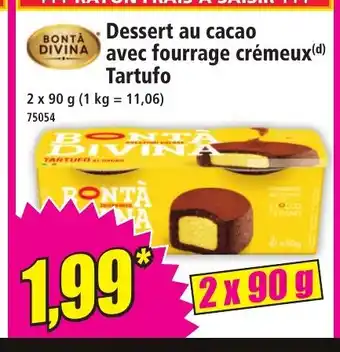 Norma BONTA DIVINA Dessert au cacao avec fourrage crémeux Tartufo offre