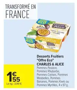 Carrefour Market CHARLES & ALICE Desserts Fruitiers Offre Eco offre