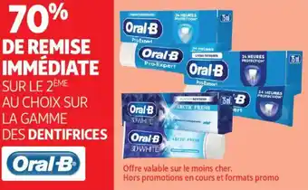 SUR LE 2ÈME AU CHOIX SUR LA GAMME DES DENTIFRICES Oral B