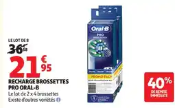 Auchan RECHARGE BROSSETTES PRO ORAL-B offre
