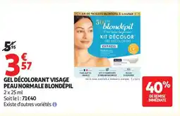 Auchan GEL DÉCOLORANT VISAGE PEAU NORMALE BLONDÉPIL offre
