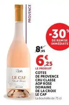 Hyper U Côtes de Provence Cru Classe AOP Rosé Domaine de la Croix Le Cap offre