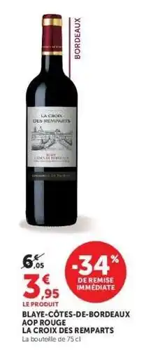 Hyper U BLAYE-CÔTES-DE-BORDEAUX AOP ROUGE LA CROIX DES REMPARTS offre