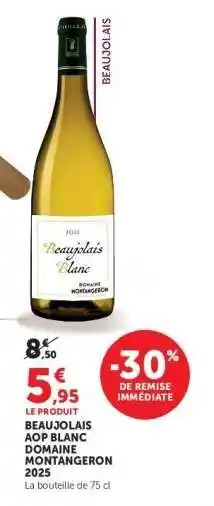 Hyper U Beaujolais AOP Blanc Domaine Montangeron 2025 offre